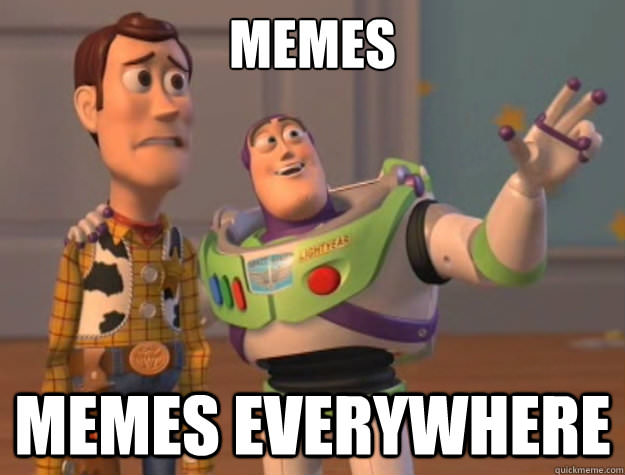 Memes everywhere