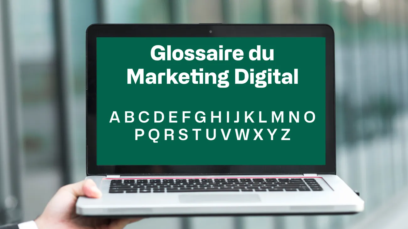 Glossaire Marketing Digital Glossaire Marketing Digital